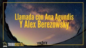 Llamada Uno-A-Uno De Alex Berezowsky Con Ana Agundis